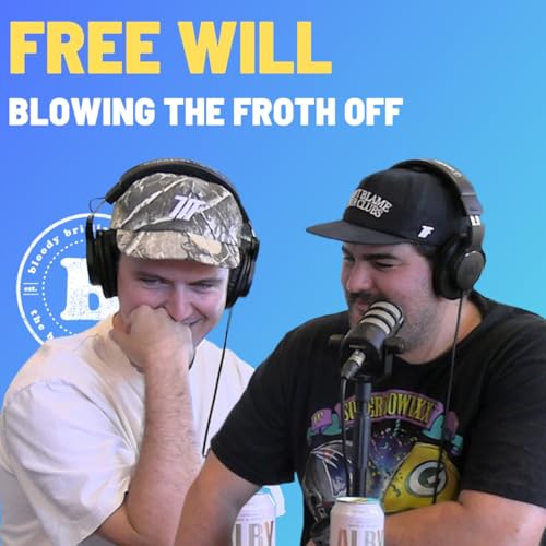 Free Will - Blowing The Froth Off Podcast Por  arte de portada