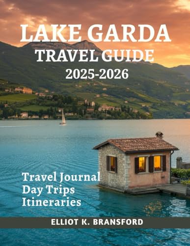 Lake Garda Travel Guide 2025-2026: Discover the Charm and Contrast to Italy’s Most Diverse Destination (Italy One Breathtaking Region at a Time)
