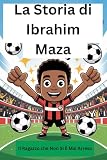 La Storia di Ibrahim Maza: Il Ragazzo che Non Si È Mai Arreso (Italian Edition)