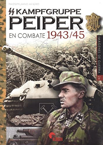 SS-Kampfgruppe Peiper en combate 1943-45: 24 (Imágenes de Guerra)