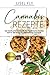 Produktbild Cannabis Rezepte, Das Marihuana Kochbuch, für medizinische Zwecke.: Hanf in der Küche. Für Erleichterung und Spaß.