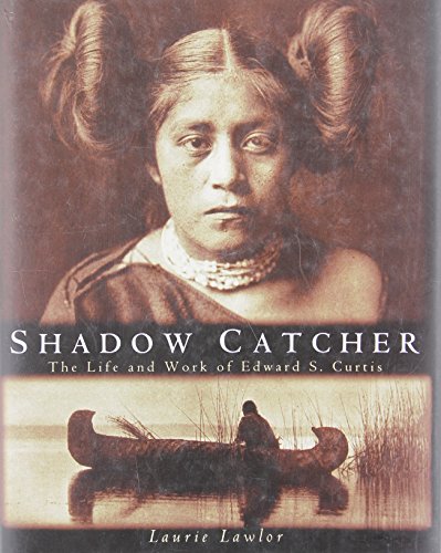 Shadow Catcher : The Life and Work of Edward S.... B001NVFE6U Book Cover