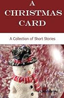 A Christmas Card: A Collection of short Christmas Stories 1478320311 Book Cover