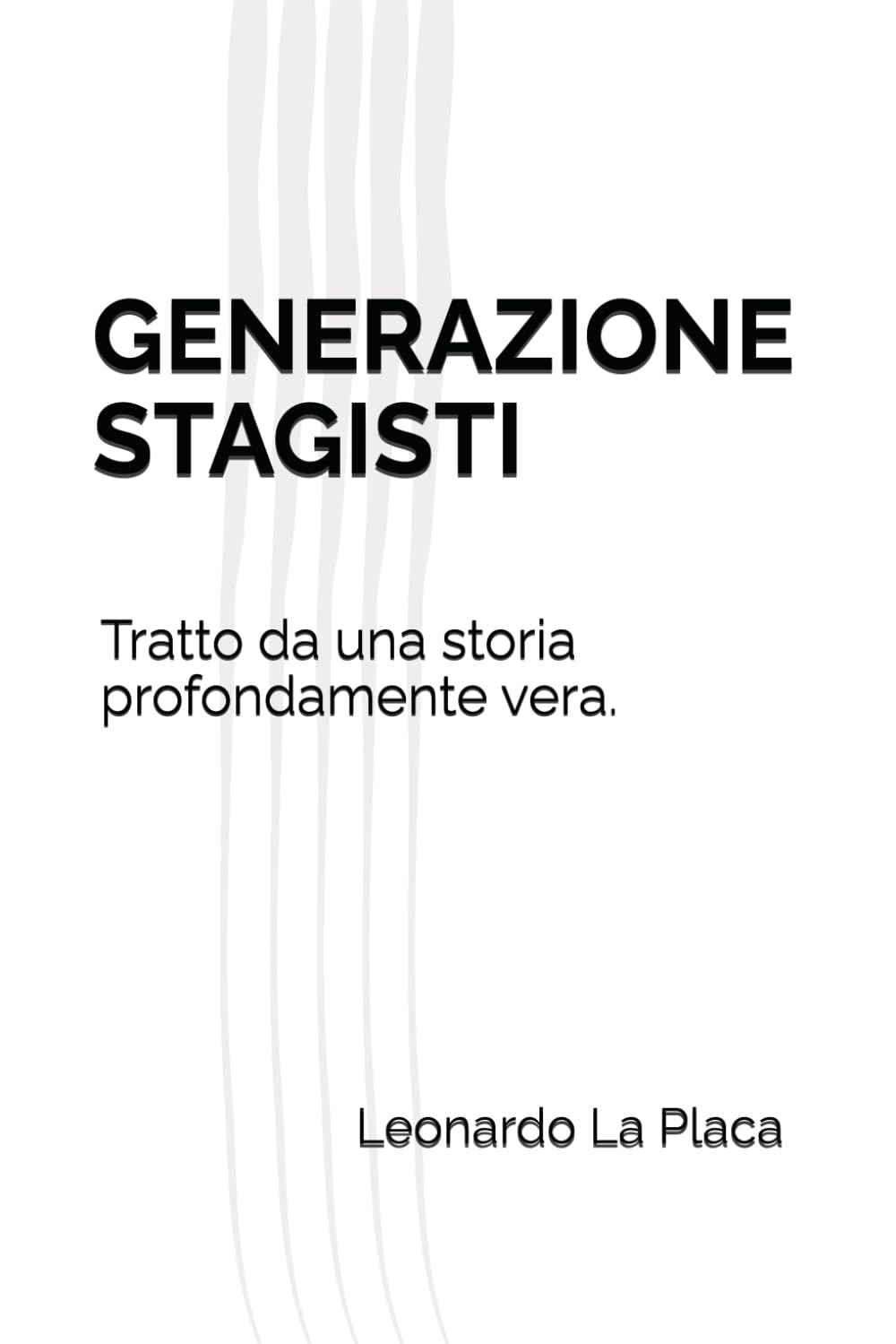 GENERAZIONE STAGISTI: Tratto da una storia profondamente vera.