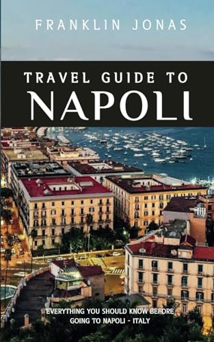 Travel Guide To Napoli: Essential Guidebook, What You Should Know Before Going To Napoli, Italy-2024