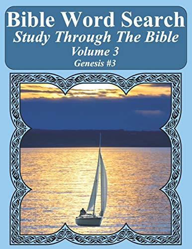 Bible Word Search Study Through The Bible: Volume 3 Genesis #3 (Bible Word Search Puzzles For Adults Jumbo Large Print Sailboat Series)