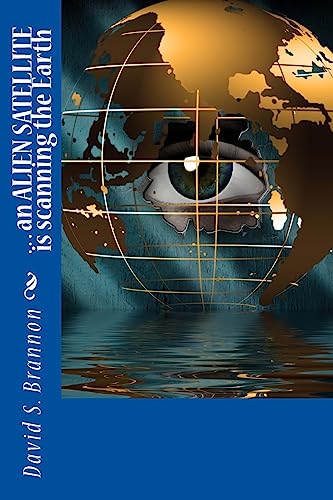 . . . an ALIEN SATELLITE is scanning the Earth