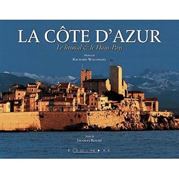 La Côte d'Azur - le littoral & le haut-pays