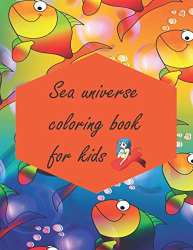 Sea universe coloring book for kids: Activities for Kids .Coloring fishs .