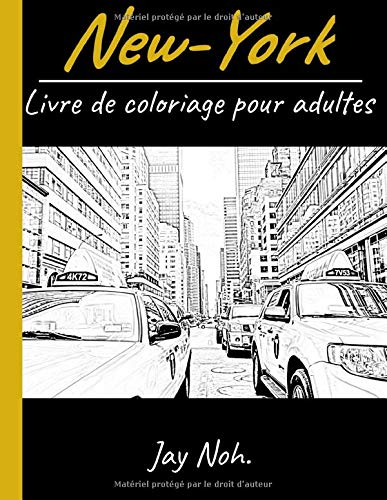 New-York, Livre de coloriage pour adultes: Coloriage sur fond noir - Livre pour adultes expérimentés - Format 8,5" x 11" (A4) - Thême New-York - 25 scenes