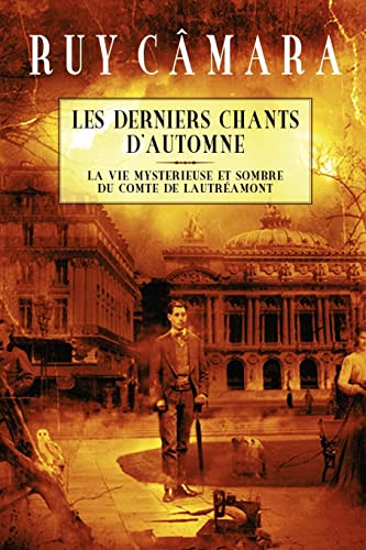 Les Derniers Chants d'Automne: La vie mystérieuse et sombre du Comte de Lautréamont (French Edition)