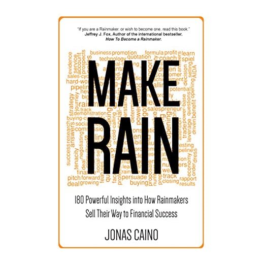 Make Rain: 180 Powerful Insights into How Rainmakers Sell Their Way to Financial Success