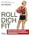Produktbild Roll dich fit: Muskel- und Faszienmassage für Schmerzfreiheit, Leistungsfähigkeit und Wohlbefinden