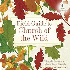Field Guide to Church of the Wild Audiobook By Victoria Loorz, Valerie Luna Serrels cover art