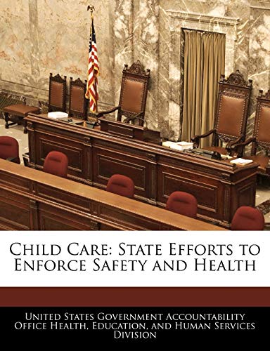 Child Care: State Efforts to Enforce Safety and Health