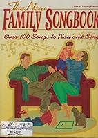 The New Family Songbook: Over 100 Songs to Play and Sing
