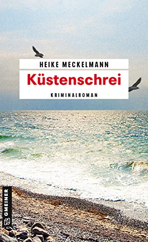 Preisvergleich Produktbild Küstenschrei: Kriminalroman (Kriminalromane im GMEINER-Verlag)