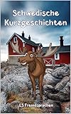 Schwedische Kurzgeschichten : 15 unterhaltsame Kurzgeschichten für fortgeschrittene Lerner (Swedish Edition)