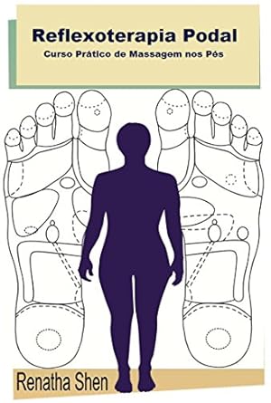 Reflexoterapia Podal: Curso Prático de Massagem nos Pés