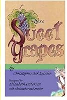 Those Sweet Grapes 1517110181 Book Cover