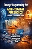 Prompt Engineering for Anti-Digital Forensics: A Comprehensive Guide to LLM Prompts, Detection, and Defensive Strategies