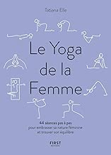 Download Le Yoga de la Femme - 44 séances pas à pas pour embrasser sa nature féminine et trouver son équilibre PDF