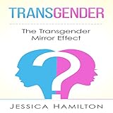 Transgender: The Transgender Mirror Effect