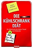 Die Kühlschrank-Diät. Ihr Kühlschrank als Trainer, Freund und Diätberater