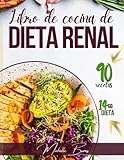  Libro de cocina de la dieta renal: Detenga el avance de la insuficiencia renal con un plan de dieta de 2 semanas. Descubra nuestra colección de más de ... ricas y sabrosas. (Comida sana y deliciosa)