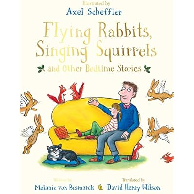 Flying Rabbits, Singing Squirrels and Other Bedtime Stories