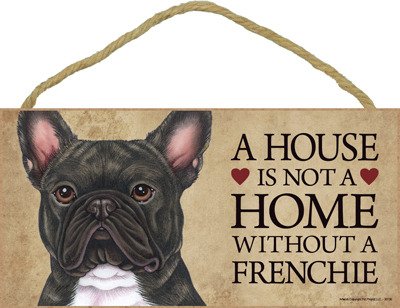 SJT ENTERPRISES, INC. A House is not a Home Without a Frenchie (French Bulldog, Brindle) Wood Sign Plaque 5