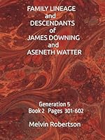 FAMILY LINEAGE and DESCENDANTS of JAMES DOWNING and ASENETH WATTER: Generation 5 Book 2 B0F5P252T5 Book Cover
