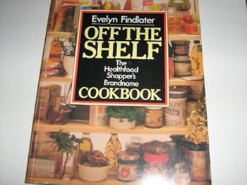Paperback Off the Shelf: The Healthfood Shopper's Brandname Cookbook Book