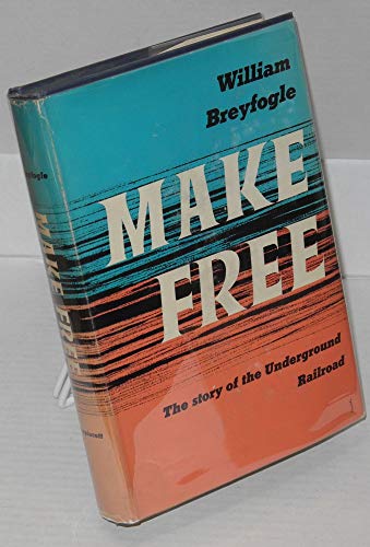 Make free; the story of the Underground Railroad [Unknown] B0042ZEVGI Book Cover