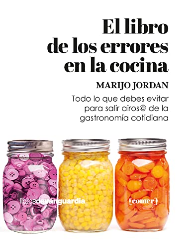 El libro de los errores en la cocina: Todo lo que debes saber para salir airos@ de la gastronomÃ­a cotidiana