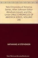 Yale Chronicles of America Series, Allen Johnson Editor "Abraham Lincoln and the Union" B000UBHUDO Book Cover