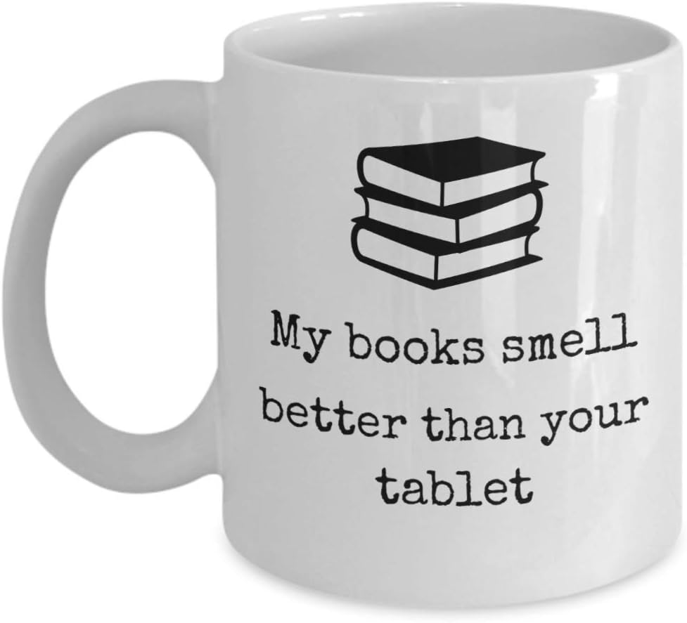 Cute Book lover coffee tea mug - My books smell better than your tablet - books sniffing cozy time to relax - Funny library reader gifts - bibliophile librarian gift accessories for readers 11 oz cup