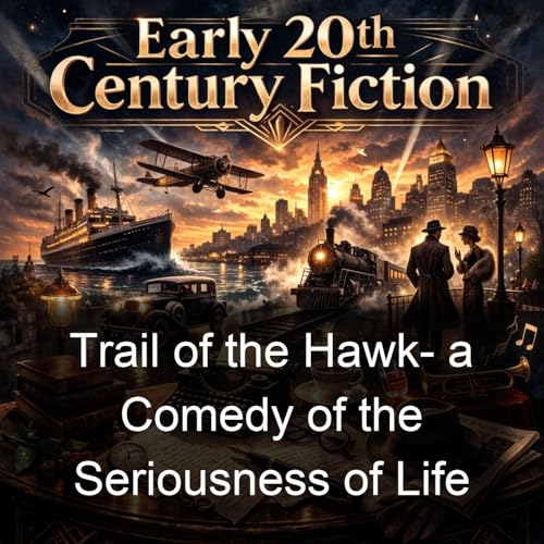 Couverture de Trail of the Hawk- a Comedy of the Seriousness of Life