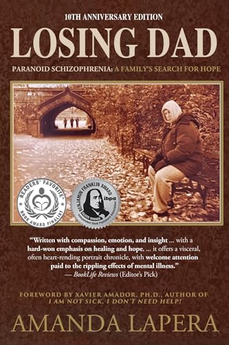 Losing Dad, Paranoid Schizophrenia: A Family's Search for Hope (10th Anniversary Edition) (Losing Dad & Finding Dad Series Book 1)