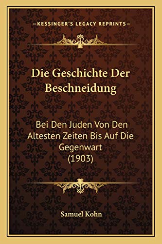 Die Geschichte Der Beschneidung: Bei Den Juden Von Den Altesten Zeiten Bis Auf Die Gegenwart (1903) (Hebrew Edition)