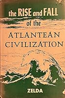 The rise and fall of the Atlantean civilization B0007FYLNU Book Cover