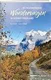  45 faszinierende Wanderungen im Berner Oberland