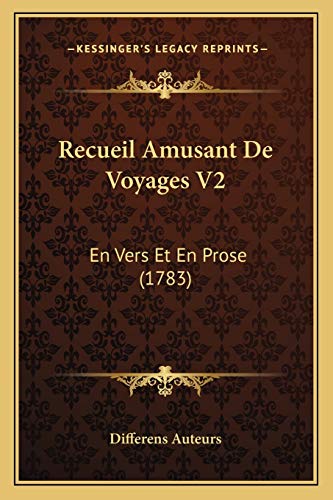 Recueil Amusant De Voyages V2: En Vers Et En Prose (1783) (French Edition)