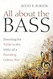  All about the Bass: Searching for Treble in the Midst of a Pounding Culture War (English Edition)