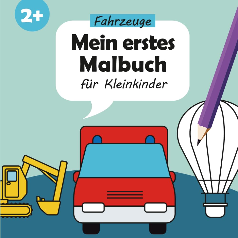 Mein erstes Malbuch - Fahrzeuge: Für Kleinkinder ab 2 Jahren