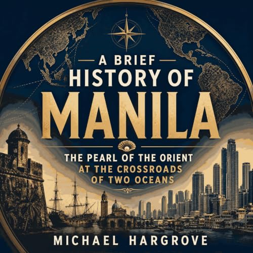 A Brief History of Manila: The Pearl of the Orient at the Crossroads of Two Oceans Titelbild