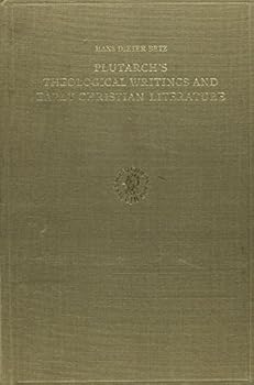 Plutarch's Theological and Early Christian Literature (Studia Ad Corpus Hellenisticum Novi Testamenti, No 3) (Studia Ad Corpus Hellenisticum Novi Testamenti, No 3)