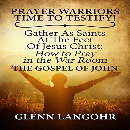 Prayer Warriors Time to Testify! Audiolibro Por Glenn Langohr arte de portada