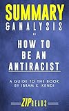 Summary & Analysis of How to Be an Antiracist: A Guide to the Book by Ibram X. Kendi