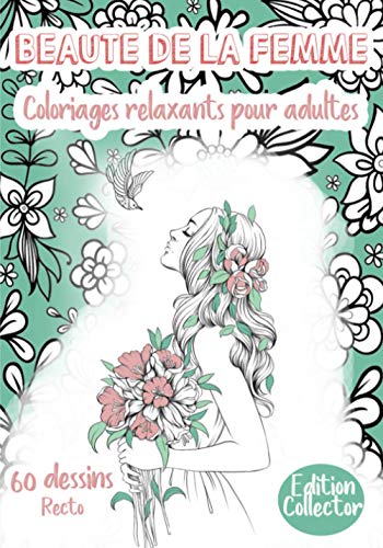 Beauté de la femme, Coloriages relaxants pour adultes,: Cahier Grand Format avec 60 pages inspirantes de dessins, citations et mandalas Méditation créative, anti- stress et Féminité (French Edition)